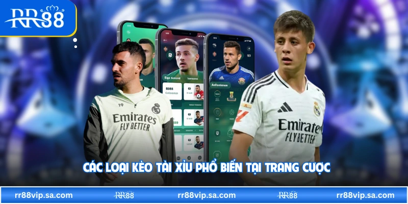 Các loại kèo tài xỉu phổ biến tại trang cược