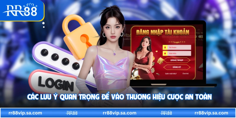 Các lưu ý quan trọng để vào thương hiệu cược an toàn 