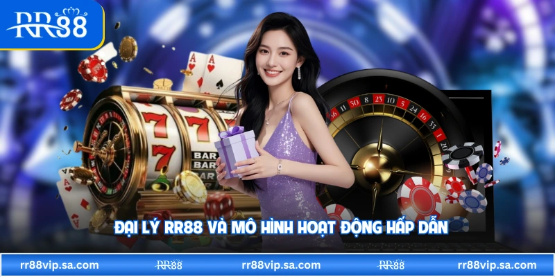 Đại lý RR88 và mô hình hoạt động hấp dẫn
