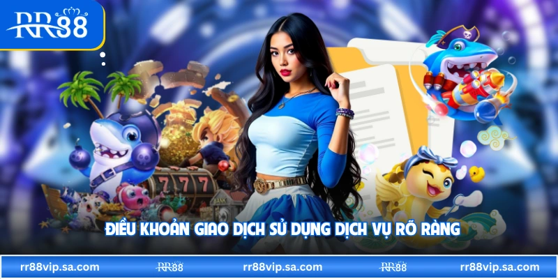 Điều khoản giao dịch sử dụng dịch vụ rõ ràng