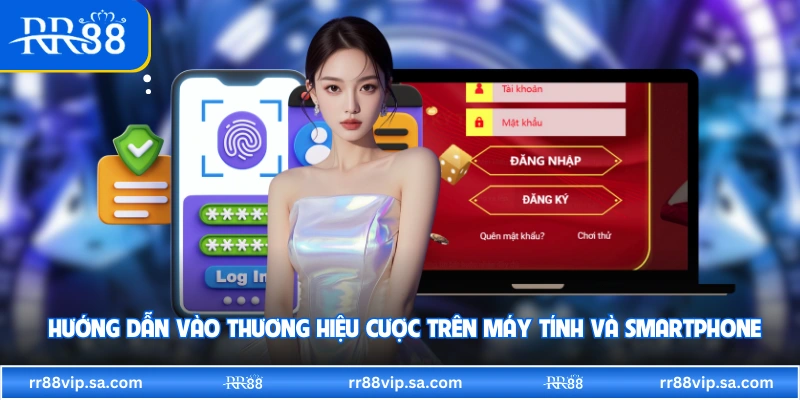 Hướng dẫn vào thương hiệu cược trên máy tính và smartphone 