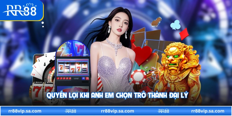 Quyền lợi khi anh em chọn trở thành đại lý