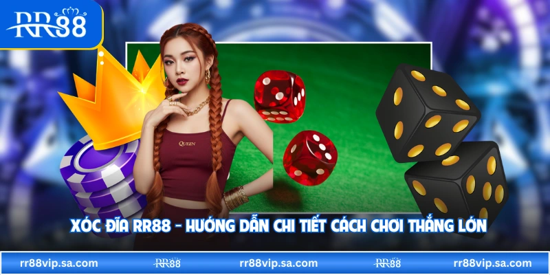 Xóc Đĩa RR88 - Hướng Dẫn Chi Tiết Cách Chơi Thắng Lớn